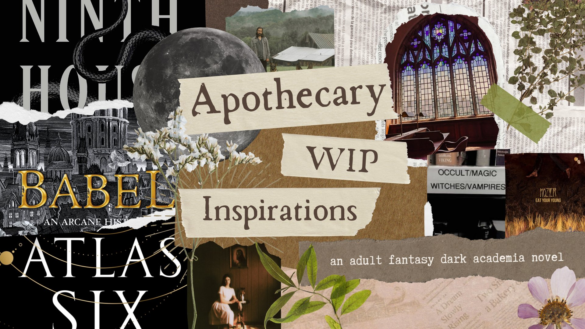 A collage titled &quot;Apothecary WIP Inspirations: An adult fantasy dark academia novel&quot;, with scrap book-style cut outs of flowers, the moon, books and albums mentioned in the post, the stain glass of a school library, and newspaper clippings.